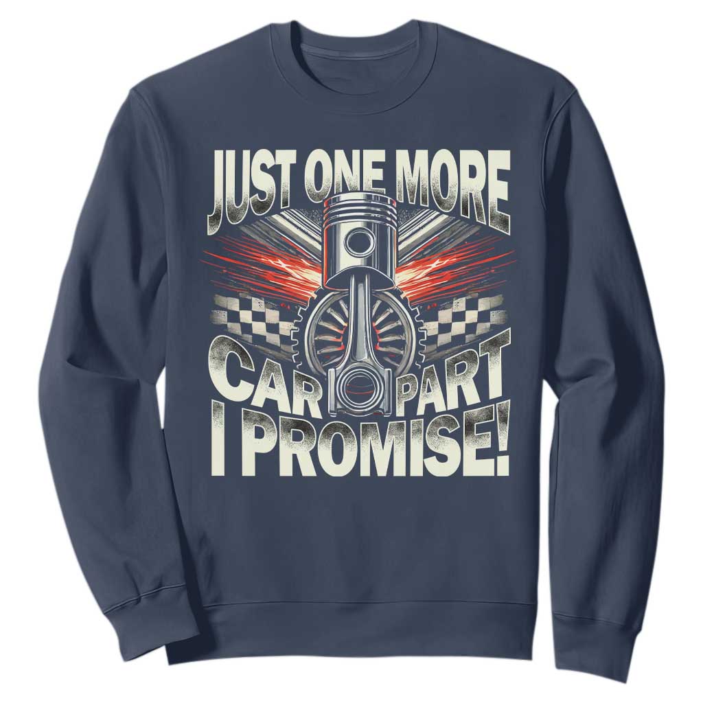 Funny Car Lover Sweatshirt Just One More Car Part I Promise TS09 Navy Print Your Wear