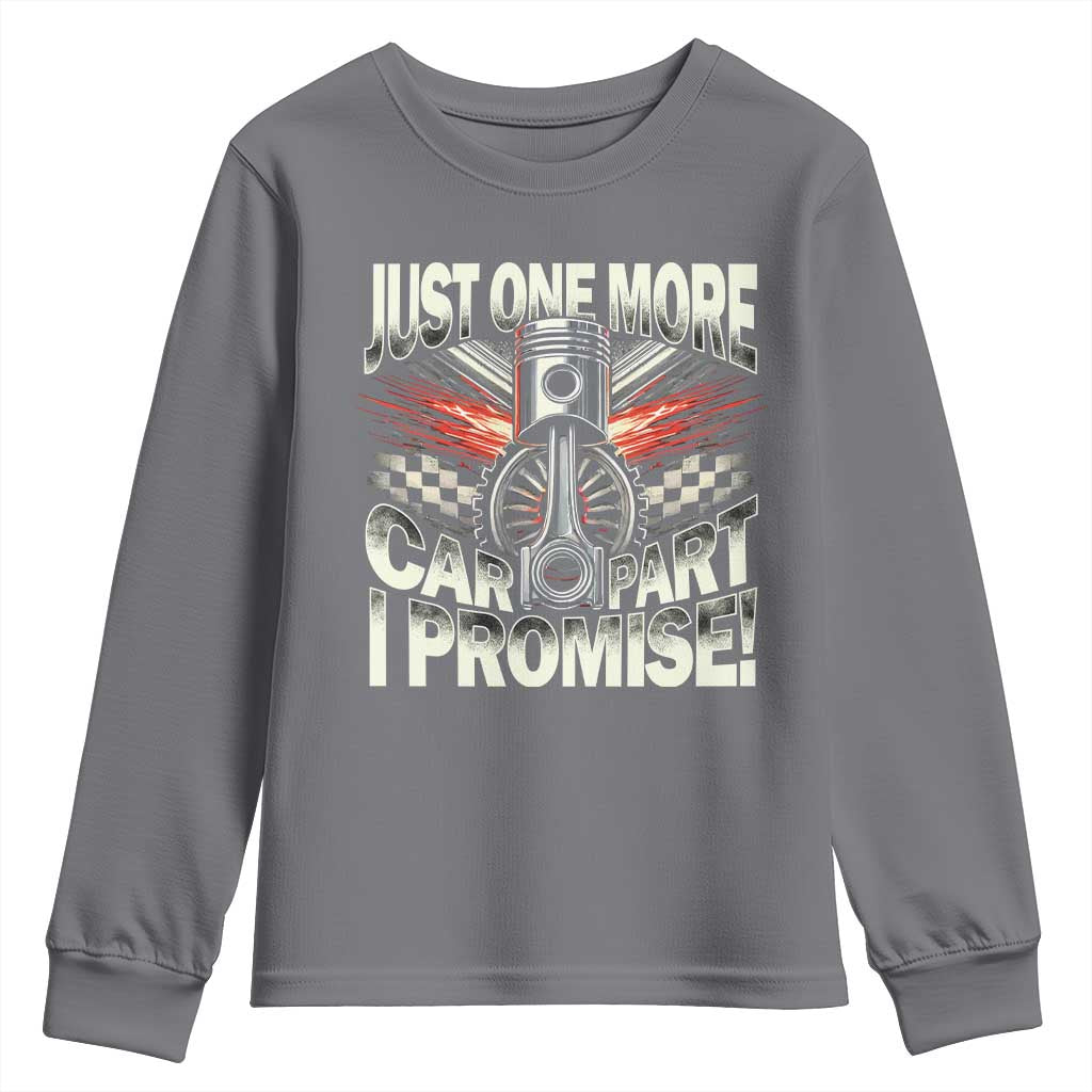 Funny Car Lover Youth Sweatshirt Just One More Car Part I Promise TS09 Charcoal Print Your Wear