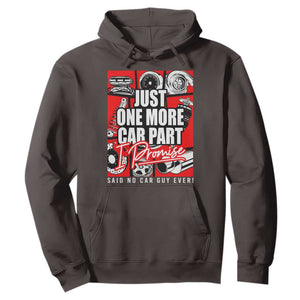 Car Lover Hoodie Just One More Car Part I Promise TS09 Dark Chocolate Print Your Wear