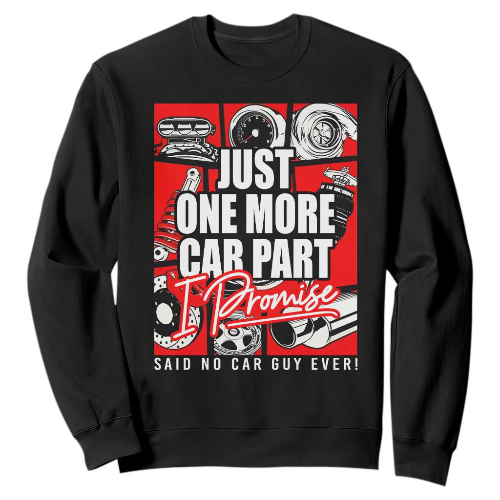 Car Lover Sweatshirt Just One More Car Part I Promise TS09 Black Print Your Wear