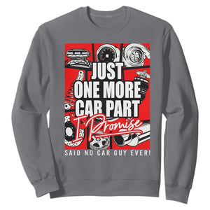Car Lover Sweatshirt Just One More Car Part I Promise TS09 Charcoal Print Your Wear