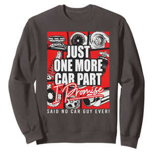 Car Lover Sweatshirt Just One More Car Part I Promise TS09 Dark Chocolate Print Your Wear