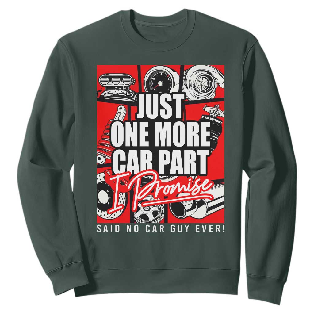 Car Lover Sweatshirt Just One More Car Part I Promise TS09 Dark Forest Green Print Your Wear