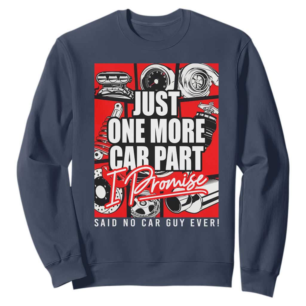 Car Lover Sweatshirt Just One More Car Part I Promise TS09 Navy Print Your Wear