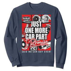 Car Lover Sweatshirt Just One More Car Part I Promise TS09 Navy Print Your Wear
