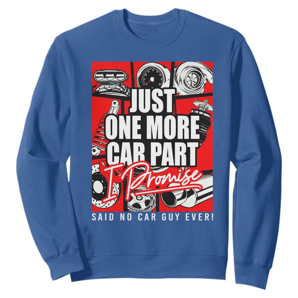 Car Lover Sweatshirt Just One More Car Part I Promise TS09 Royal Blue Print Your Wear