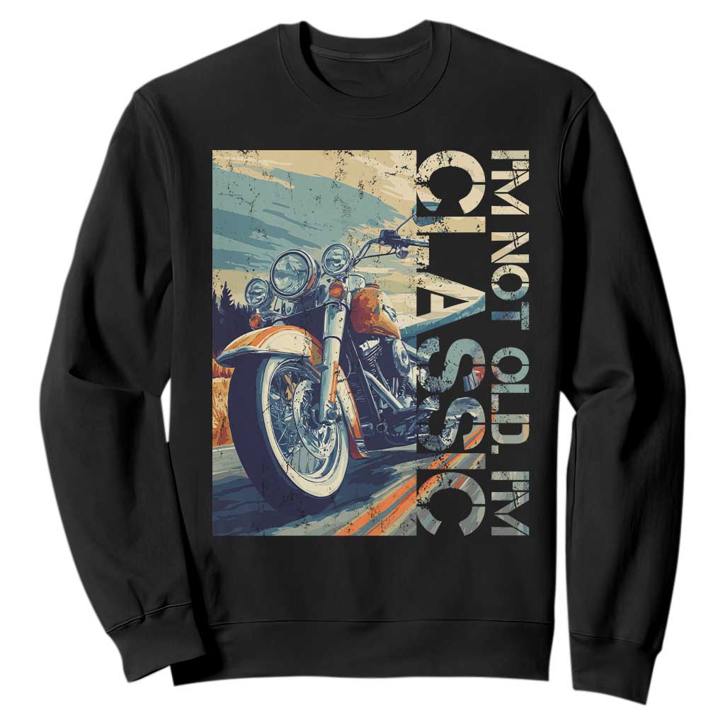 Funny Biker Sweatshirt I'm Not Old I'm Classic Motorcycle Rider TS09 Black Print Your Wear