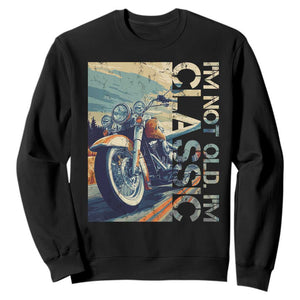 Funny Biker Sweatshirt I'm Not Old I'm Classic Motorcycle Rider TS09 Black Print Your Wear