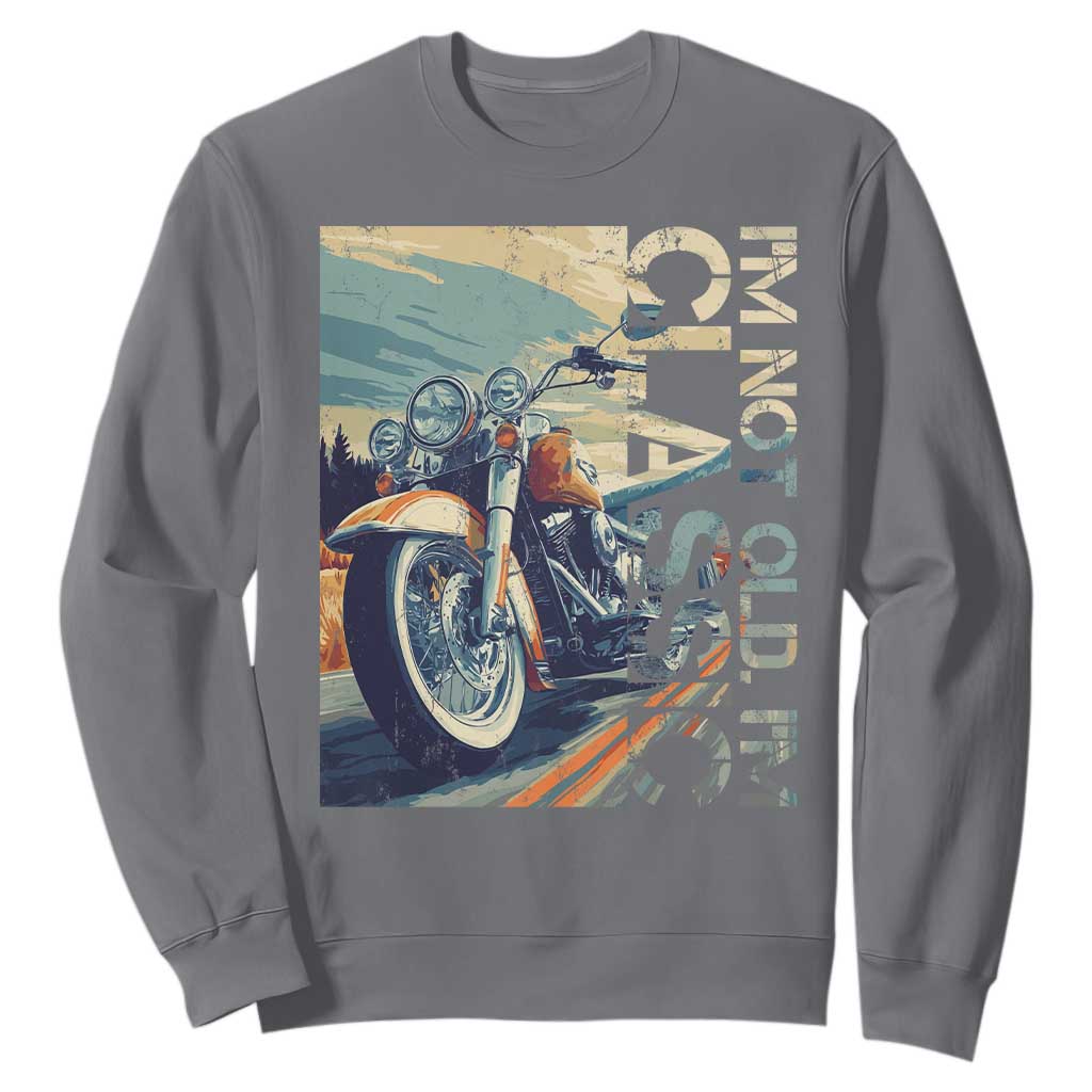 Funny Biker Sweatshirt I'm Not Old I'm Classic Motorcycle Rider TS09 Charcoal Print Your Wear
