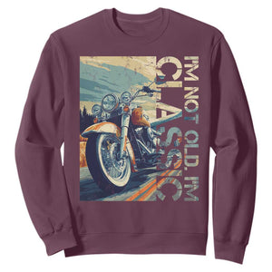Funny Biker Sweatshirt I'm Not Old I'm Classic Motorcycle Rider TS09 Maroon Print Your Wear