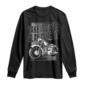 Motorcycle Rider Long Sleeve Shirt Take It Out And Play With It TS09 Black Print Your Wear