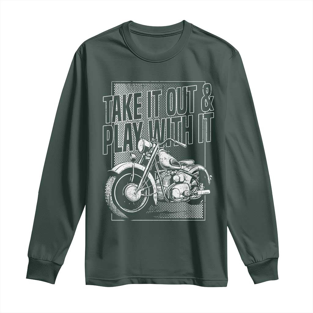 Motorcycle Rider Long Sleeve Shirt Take It Out And Play With It TS09 Dark Forest Green Print Your Wear