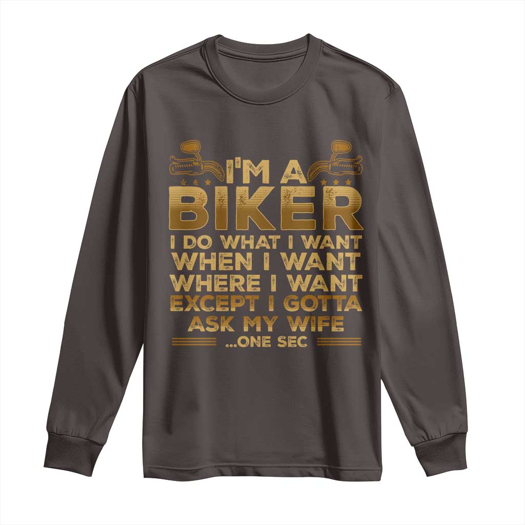Motorcycle Rider Long Sleeve Shirt I'm A Biker I Do What I Want TS09 Dark Chocolate Print Your Wear