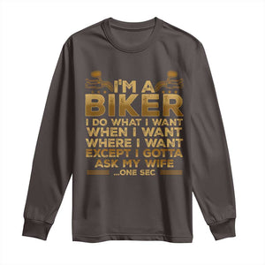 Motorcycle Rider Long Sleeve Shirt I'm A Biker I Do What I Want TS09 Dark Chocolate Print Your Wear