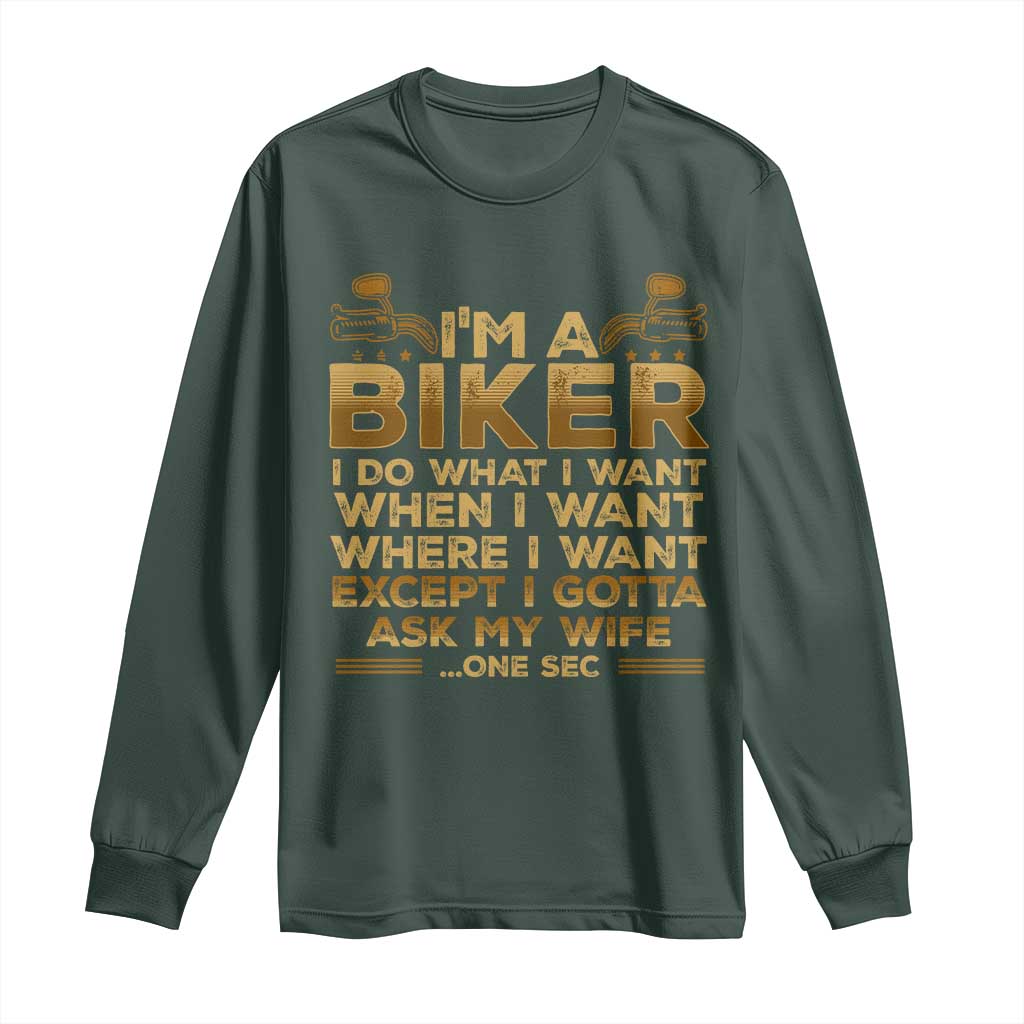 Motorcycle Rider Long Sleeve Shirt I'm A Biker I Do What I Want TS09 Dark Forest Green Print Your Wear