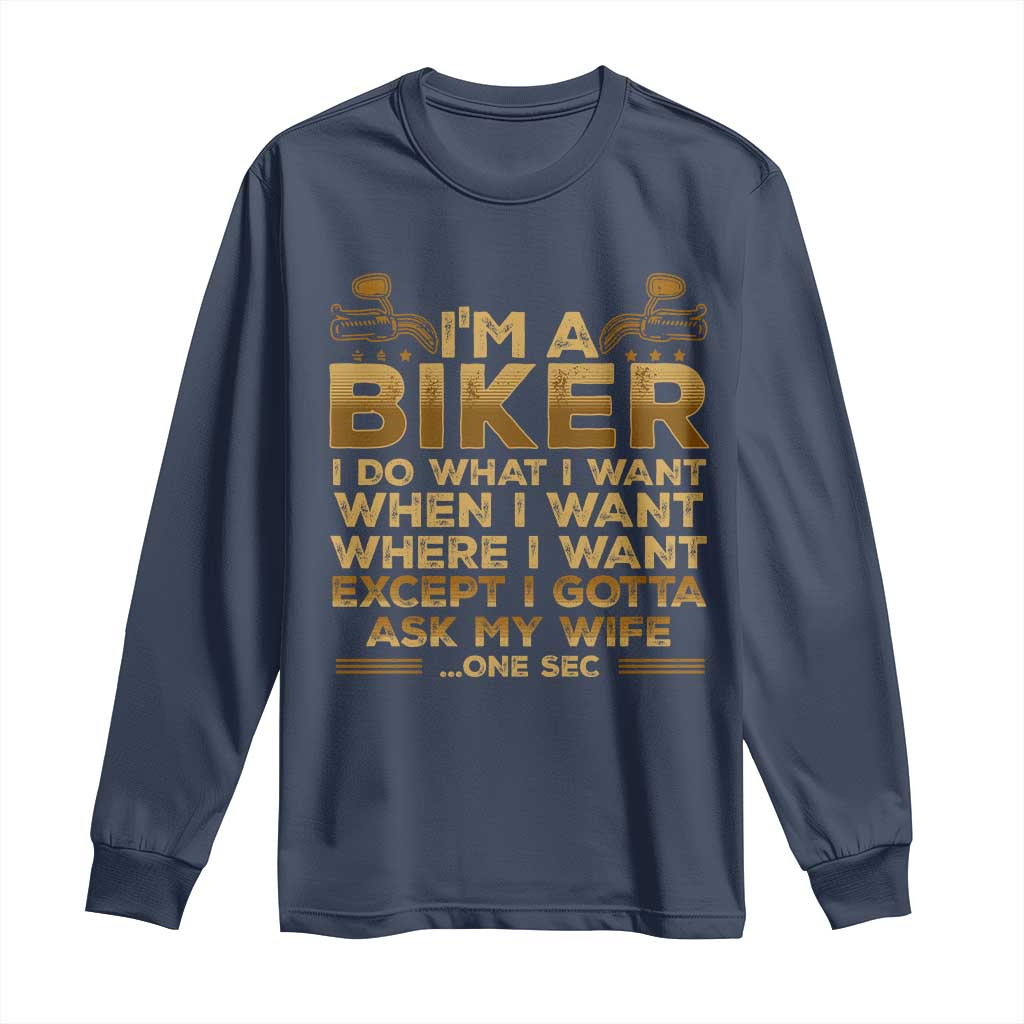 Motorcycle Rider Long Sleeve Shirt I'm A Biker I Do What I Want TS09 Navy Print Your Wear