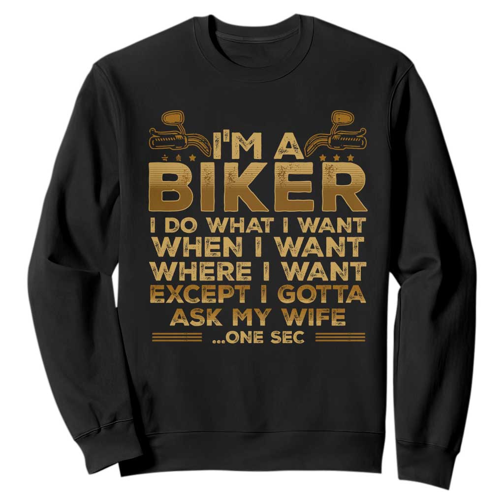 Motorcycle Rider Sweatshirt I'm A Biker I Do What I Want TS09 Black Print Your Wear