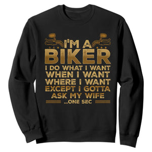 Motorcycle Rider Sweatshirt I'm A Biker I Do What I Want TS09 Black Print Your Wear