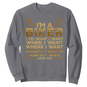 Motorcycle Rider Sweatshirt I'm A Biker I Do What I Want TS09 Charcoal Print Your Wear