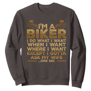 Motorcycle Rider Sweatshirt I'm A Biker I Do What I Want TS09 Dark Chocolate Print Your Wear