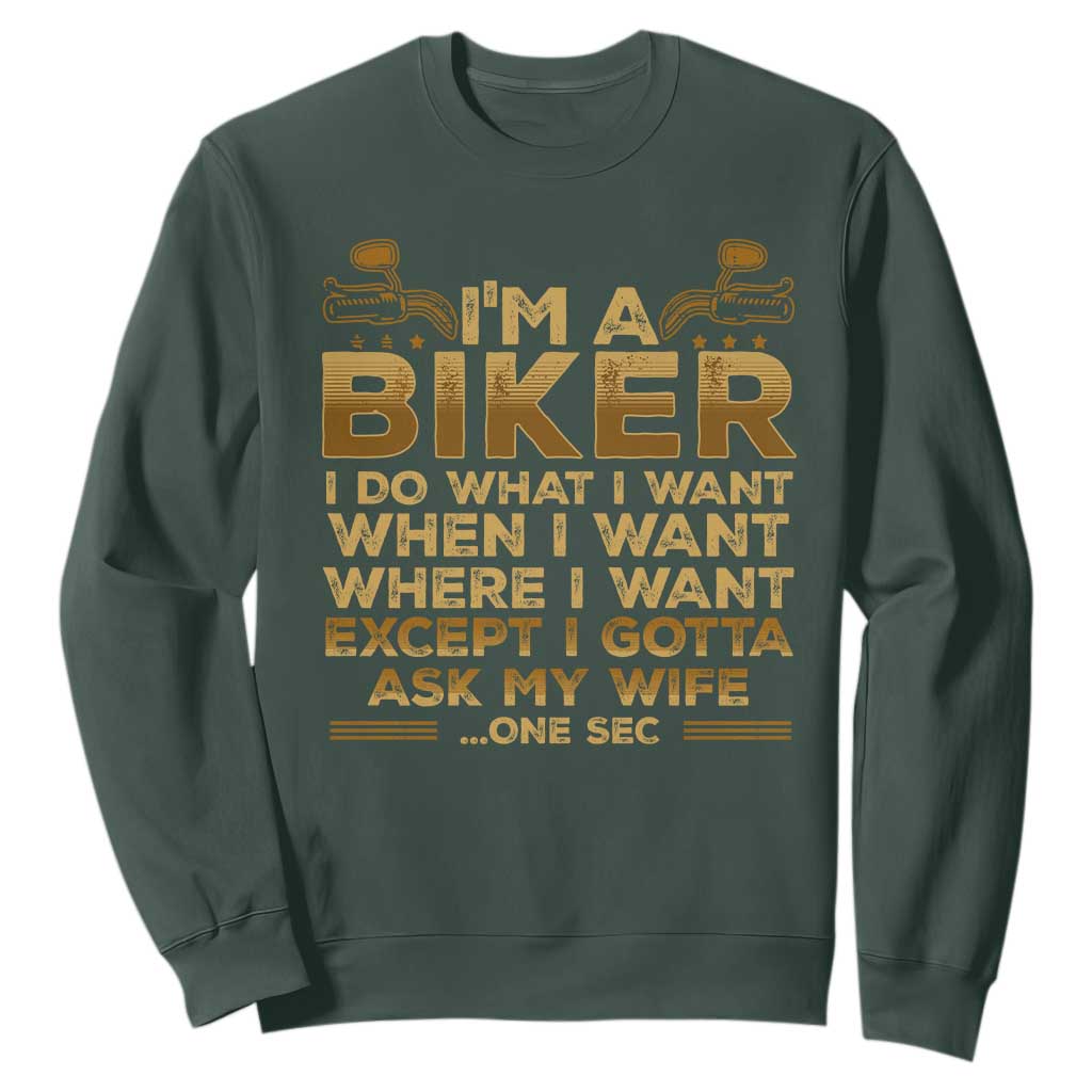 Motorcycle Rider Sweatshirt I'm A Biker I Do What I Want TS09 Dark Forest Green Print Your Wear