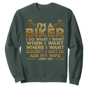 Motorcycle Rider Sweatshirt I'm A Biker I Do What I Want TS09 Dark Forest Green Print Your Wear