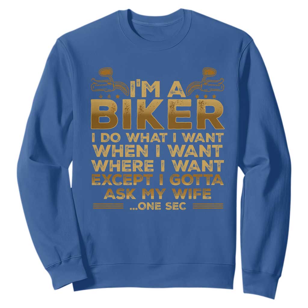 Motorcycle Rider Sweatshirt I'm A Biker I Do What I Want TS09 Royal Blue Print Your Wear
