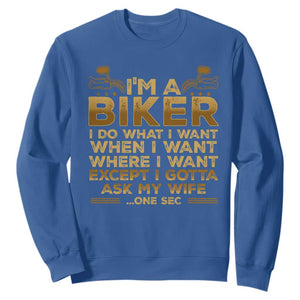 Motorcycle Rider Sweatshirt I'm A Biker I Do What I Want TS09 Royal Blue Print Your Wear