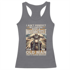 Motorcycle Rider Racerback Tank Top I Ain't Perfect But I Can Still Ride A Motorcycle TS09 Charcoal Print Your Wear