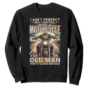 Motorcycle Rider Sweatshirt I Ain't Perfect But I Can Still Ride A Motorcycle TS09 Black Print Your Wear