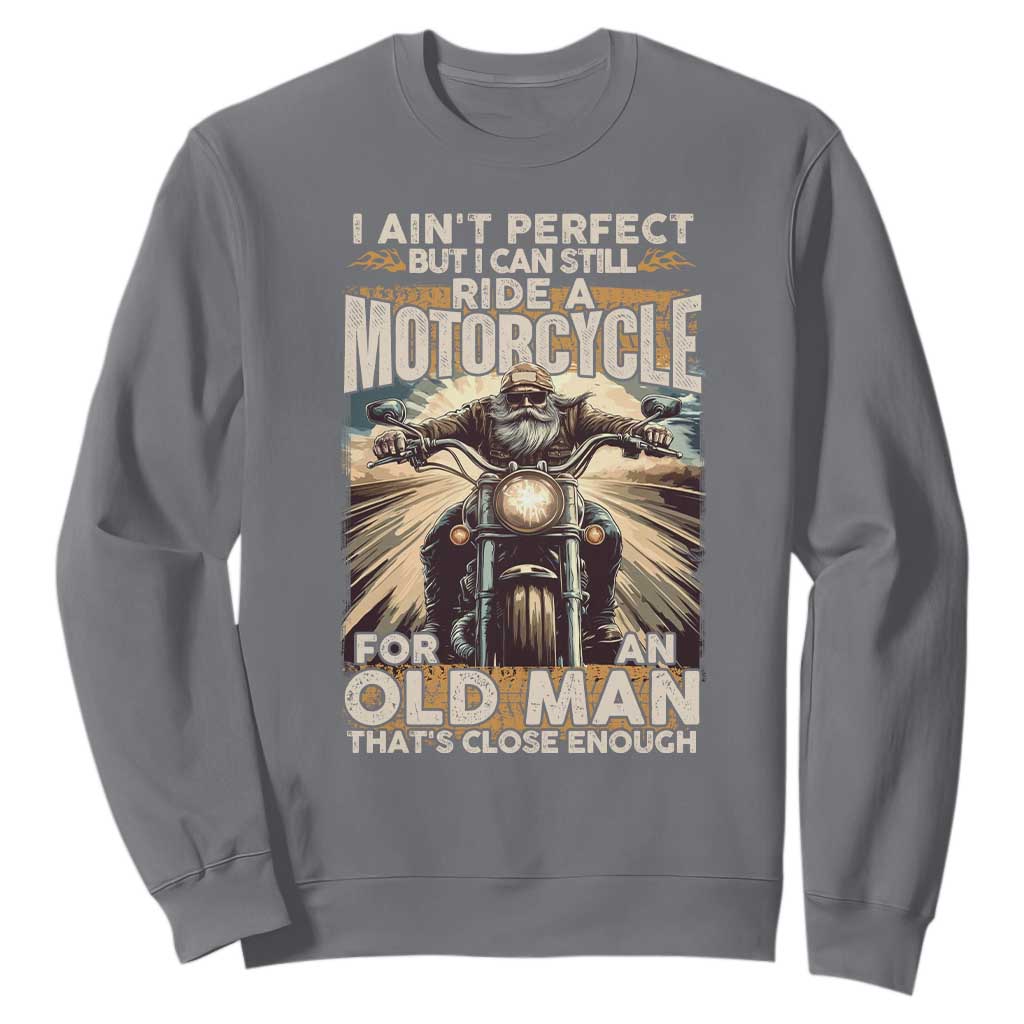 Motorcycle Rider Sweatshirt I Ain't Perfect But I Can Still Ride A Motorcycle TS09 Charcoal Print Your Wear