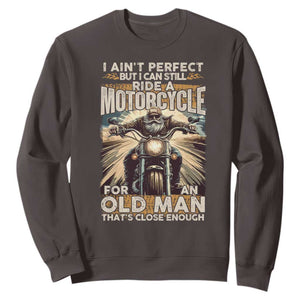 Motorcycle Rider Sweatshirt I Ain't Perfect But I Can Still Ride A Motorcycle TS09 Dark Chocolate Print Your Wear