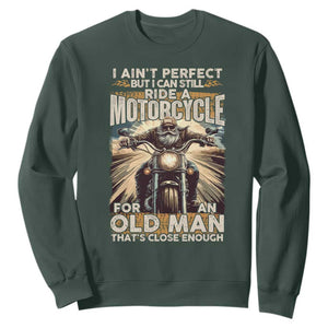 Motorcycle Rider Sweatshirt I Ain't Perfect But I Can Still Ride A Motorcycle TS09 Dark Forest Green Print Your Wear
