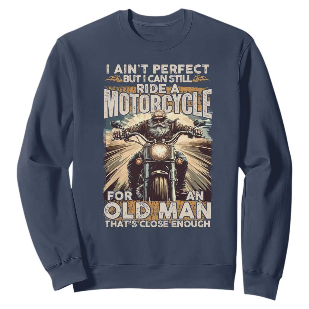 Motorcycle Rider Sweatshirt I Ain't Perfect But I Can Still Ride A Motorcycle TS09 Navy Print Your Wear