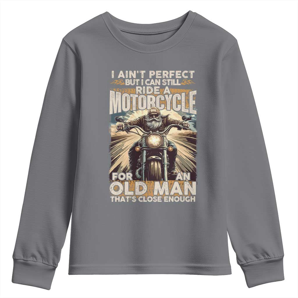 Motorcycle Rider Youth Sweatshirt I Ain't Perfect But I Can Still Ride A Motorcycle TS09 Charcoal Print Your Wear