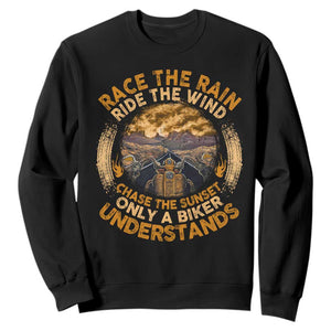 Motorcycle Rider Sweatshirt Race The Rain Ride The Wind Chase The Sunset TS09 Black Print Your Wear