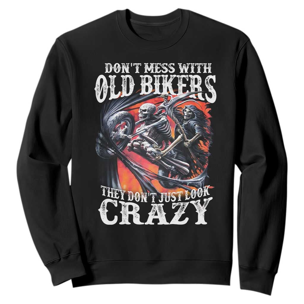 Motorcycle Rider Sweatshirt Don't Mess With Old Bikers They Don't Just Look Crazy TS09 Black Print Your Wear