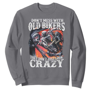 Motorcycle Rider Sweatshirt Don't Mess With Old Bikers They Don't Just Look Crazy TS09 Charcoal Print Your Wear