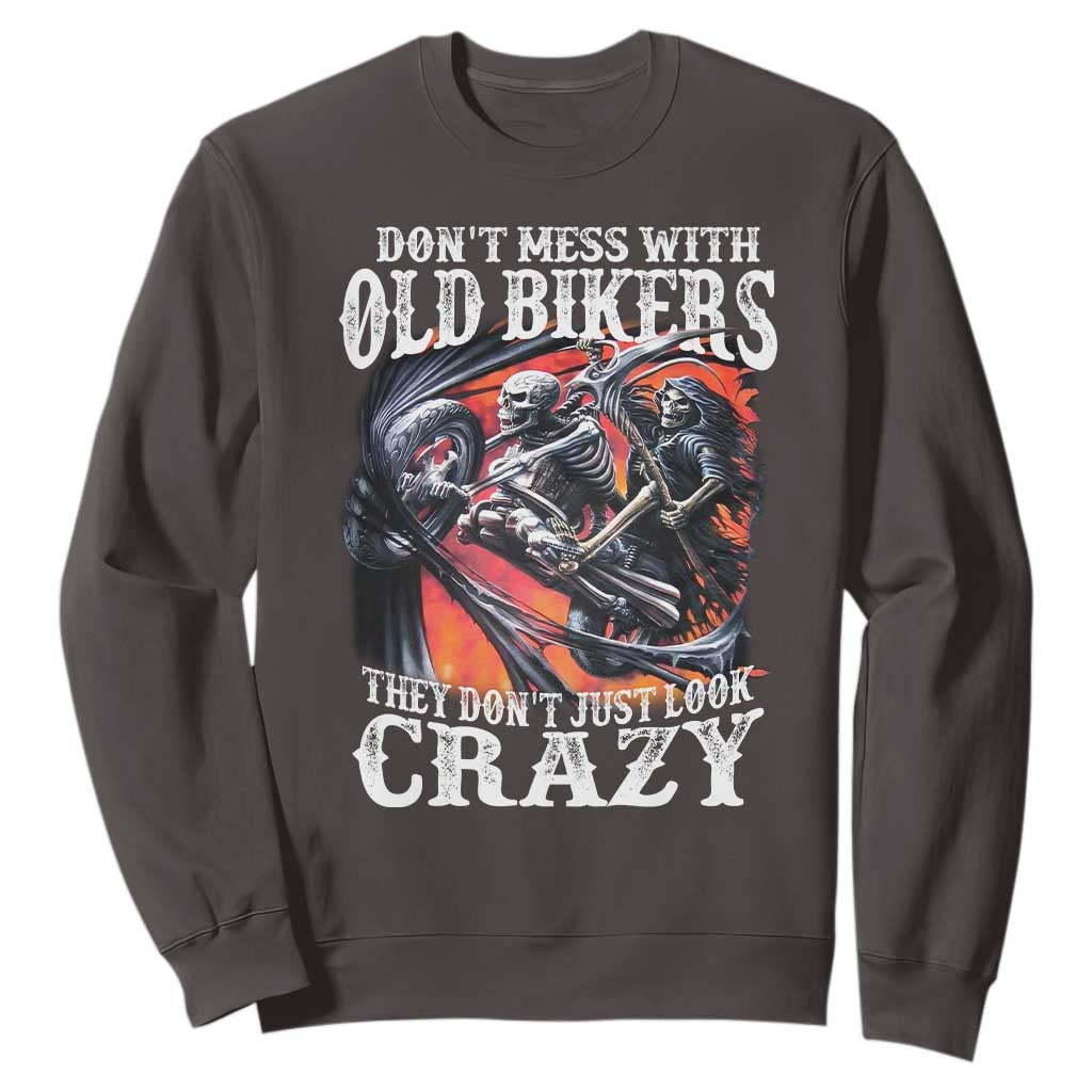 Motorcycle Rider Sweatshirt Don't Mess With Old Bikers They Don't Just Look Crazy TS09 Dark Chocolate Print Your Wear