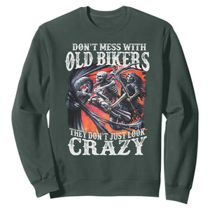 Motorcycle Rider Sweatshirt Don't Mess With Old Bikers They Don't Just Look Crazy TS09 Dark Forest Green Print Your Wear