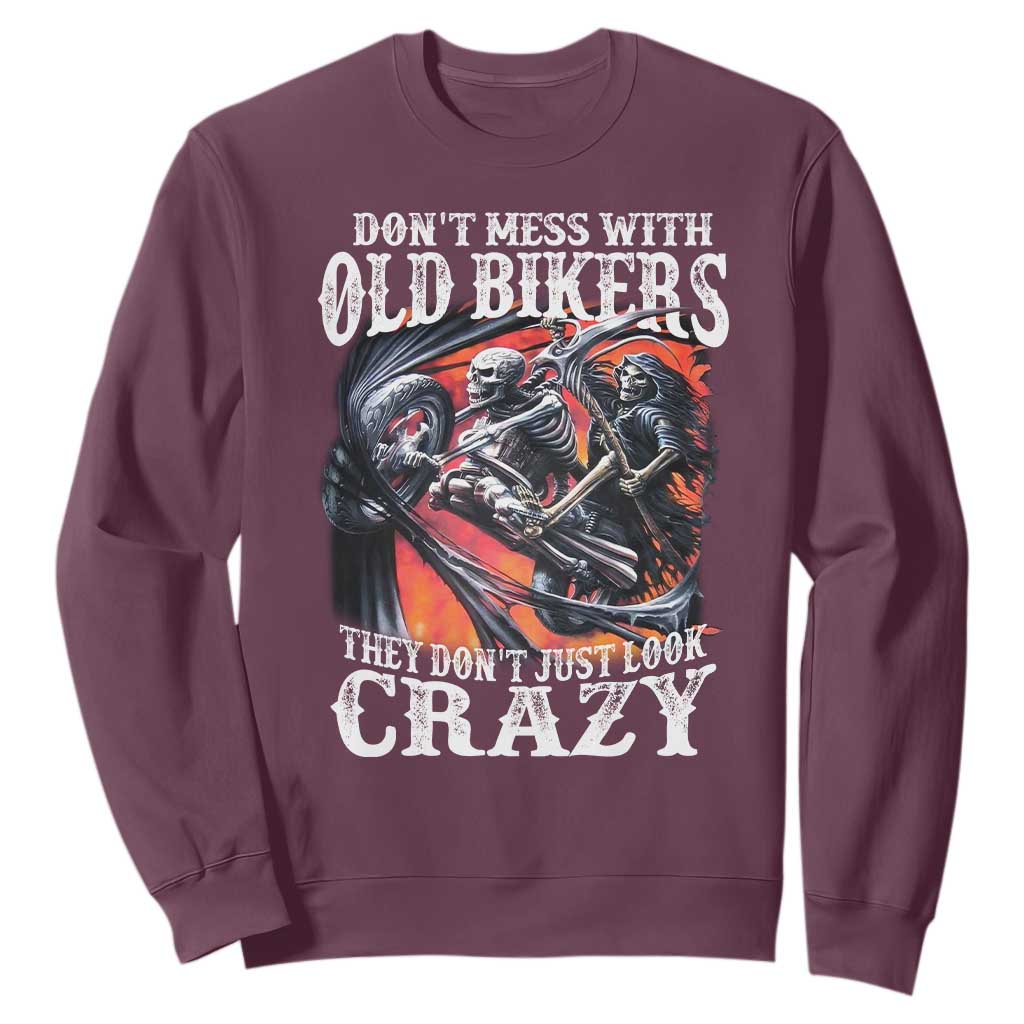 Motorcycle Rider Sweatshirt Don't Mess With Old Bikers They Don't Just Look Crazy TS09 Maroon Print Your Wear