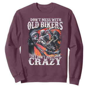 Motorcycle Rider Sweatshirt Don't Mess With Old Bikers They Don't Just Look Crazy TS09 Maroon Print Your Wear