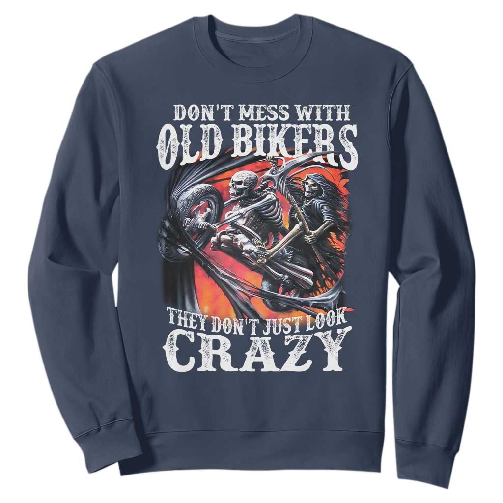 Motorcycle Rider Sweatshirt Don't Mess With Old Bikers They Don't Just Look Crazy TS09 Navy Print Your Wear