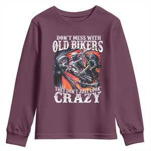 Motorcycle Rider Youth Sweatshirt Don't Mess With Old Bikers They Don't Just Look Crazy TS09 Maroon Print Your Wear