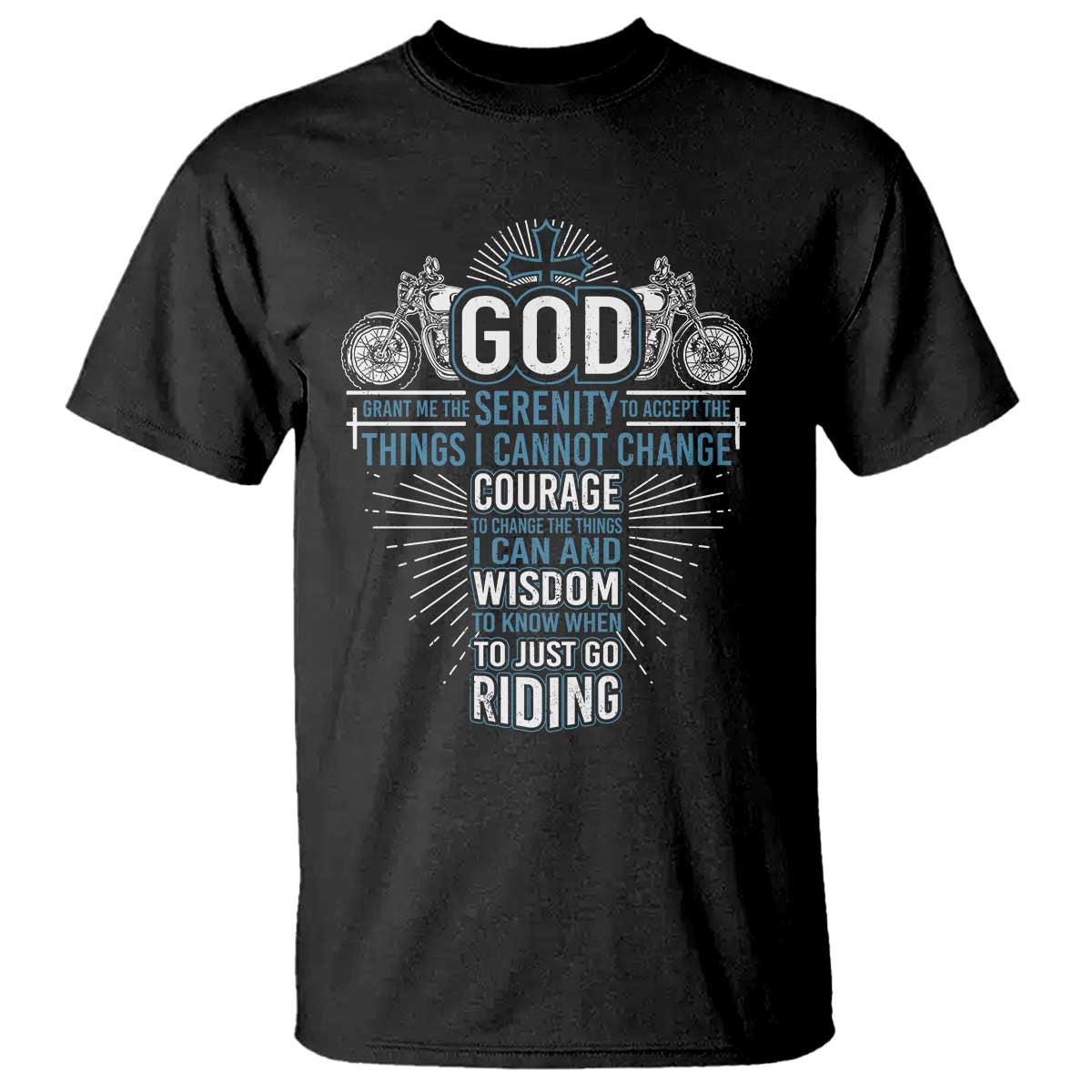 Christian Motorcycle Rider T Shirt God Grant Me The Serenity To Accept The Things I Cannot Change TS09 Black Print Your Wear