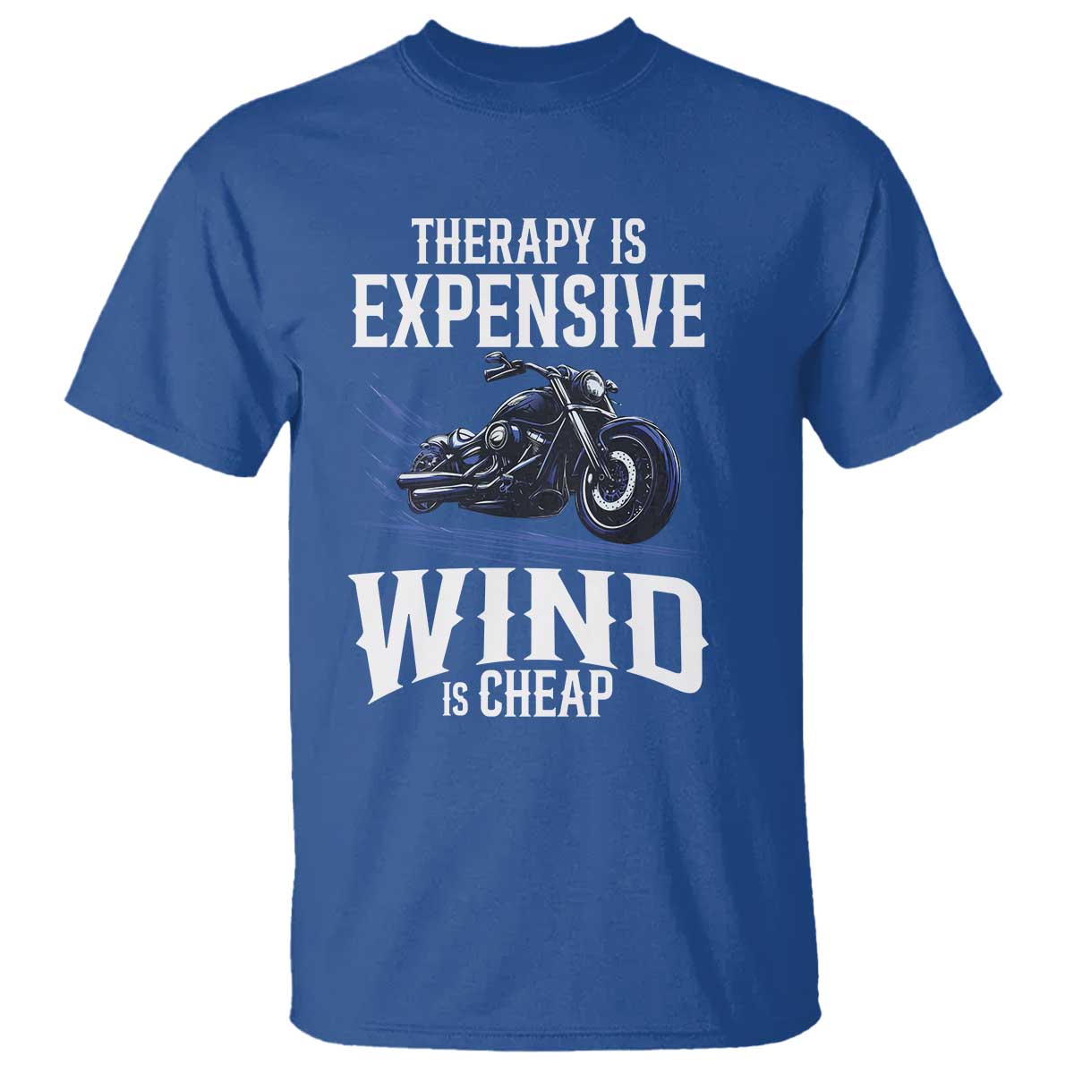 Motorcycle Rider Funny Wind Therapy T Shirt TS09 Royal Blue Print Your Wear