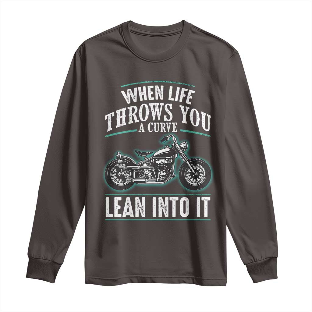 Motorcycle Rider Long Sleeve Shirt When Life Throws You A Curve Lean Into It TS09 Dark Chocolate Print Your Wear