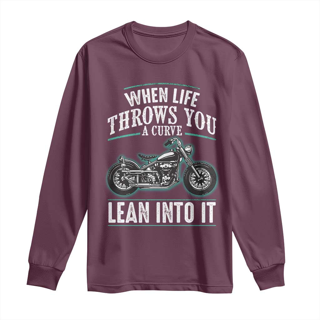 Motorcycle Rider Long Sleeve Shirt When Life Throws You A Curve Lean Into It TS09 Maroon Print Your Wear