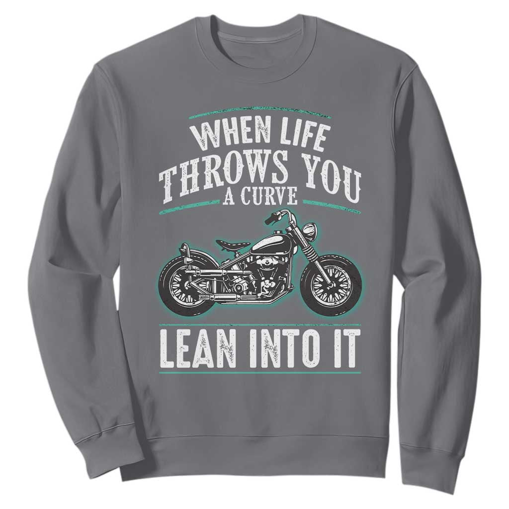 Motorcycle Rider Sweatshirt When Life Throws You A Curve Lean Into It TS09 Charcoal Print Your Wear