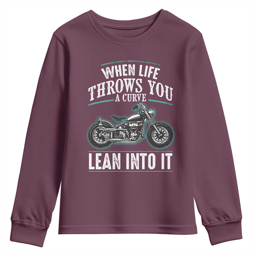 Motorcycle Rider Youth Sweatshirt When Life Throws You A Curve Lean Into It TS09 Maroon Print Your Wear